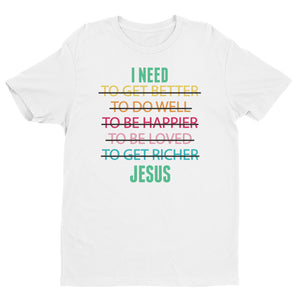 Men's T-shirt I Need Jesus