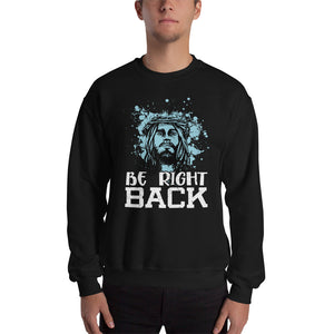 Unisex Be Right Back Sweatshirt Black