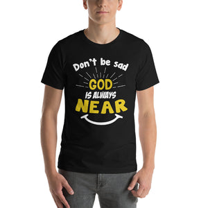 God Is Always Near  T-shirt