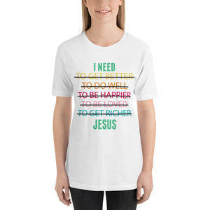 Unisex I Need Jesus Tee White