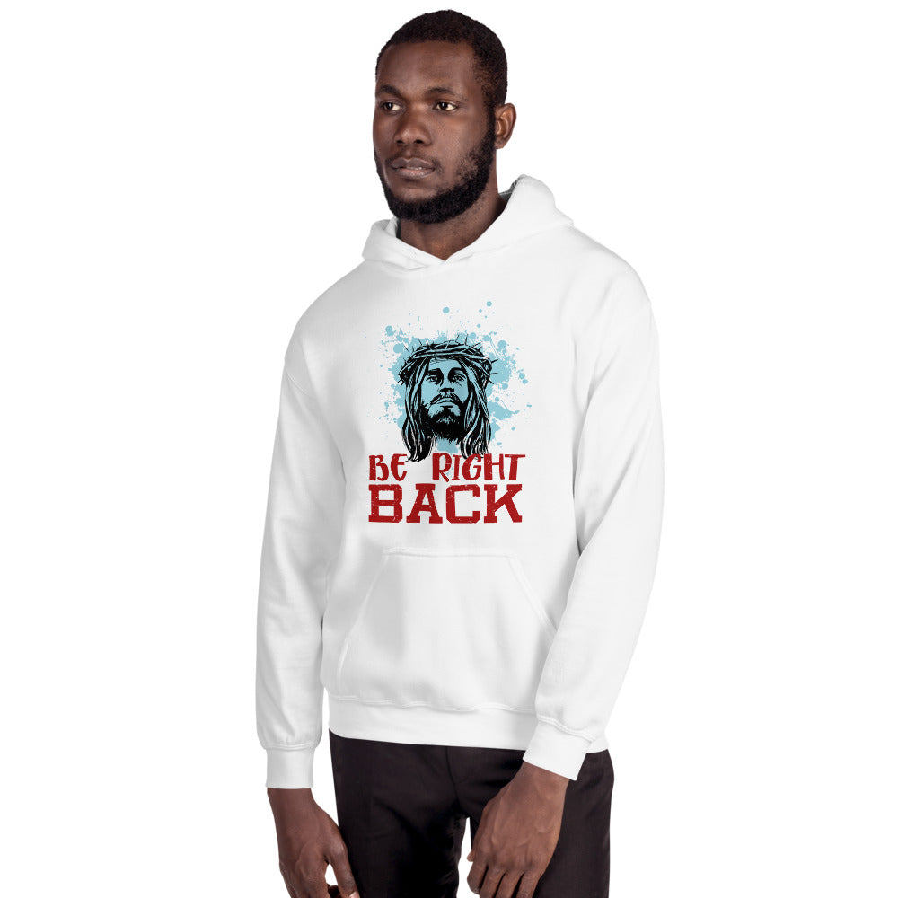 Unisex Be Right Back Hoodie White