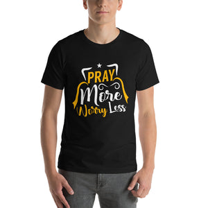 Pray More Worry Less  T-shirt