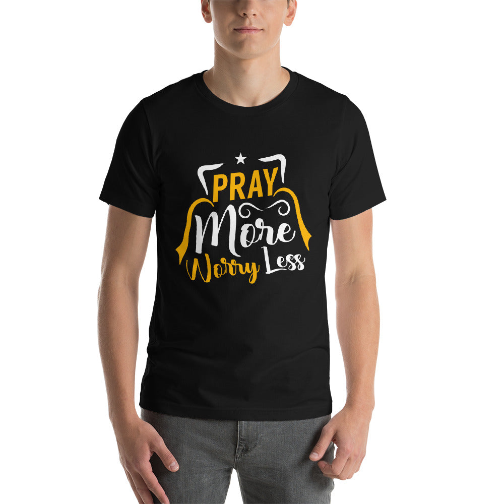 Pray More Worry Less  T-shirt