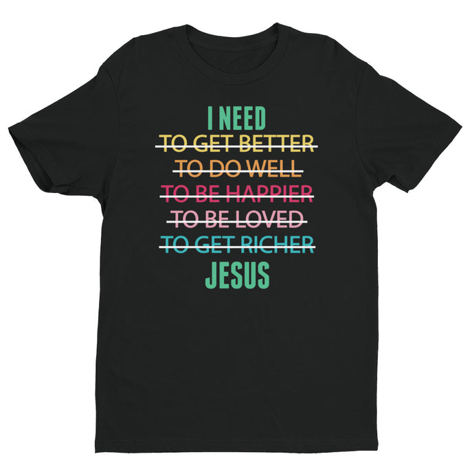 Men's T-shirt I Need Jesus