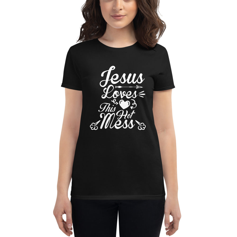 Ladies T-shirt Jesus Loves This Hot Mess