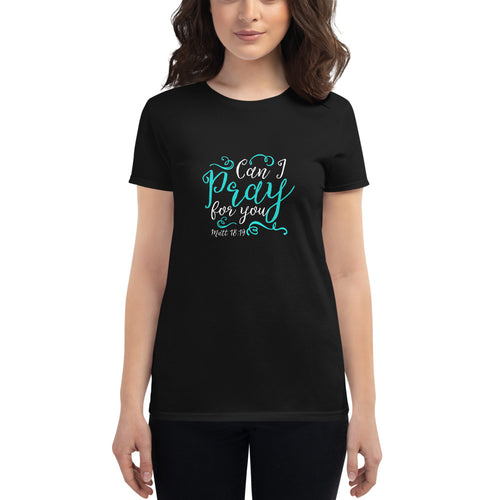 Can I Pray For You T-shirt (Ladies')