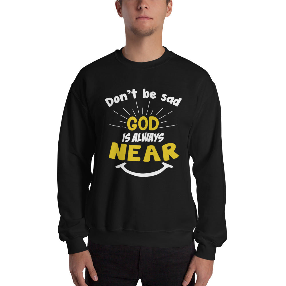 God Is Always Near Sweatshirt