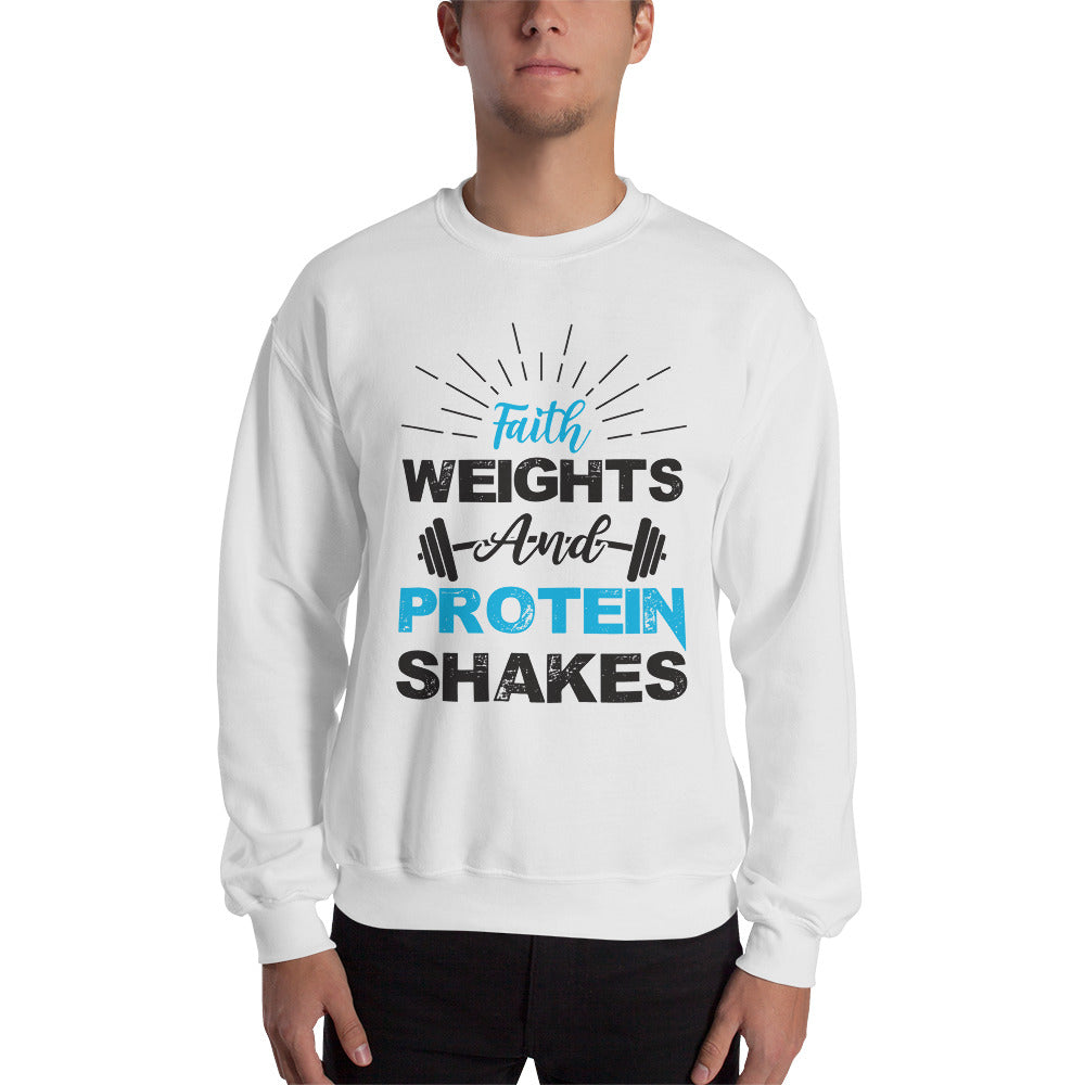 Faith Weights and Protein Shakes Sweatshirt