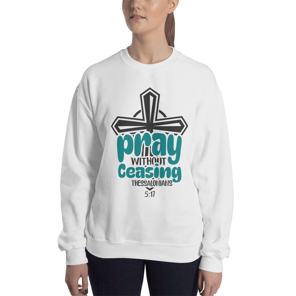 Pray Without Ceasing Sweatshirt